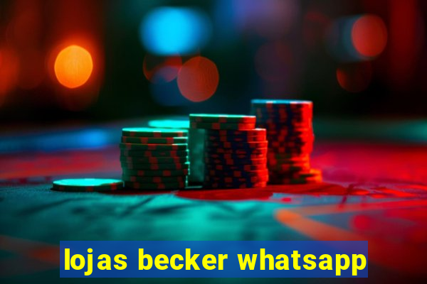 lojas becker whatsapp